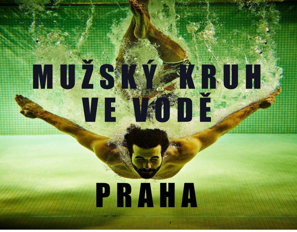 MUŽSKÝ KRUH VE VODĚ – PRAHA